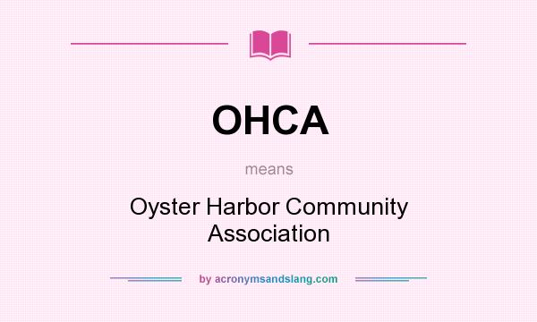 What does OHCA mean? It stands for Oyster Harbor Community Association
