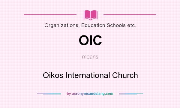 What does OIC mean? It stands for Oikos International Church