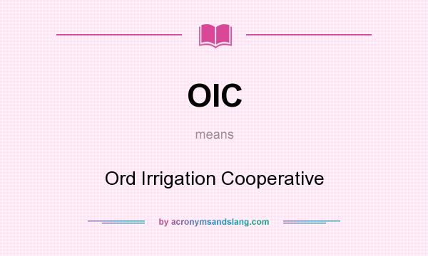 What does OIC mean? It stands for Ord Irrigation Cooperative