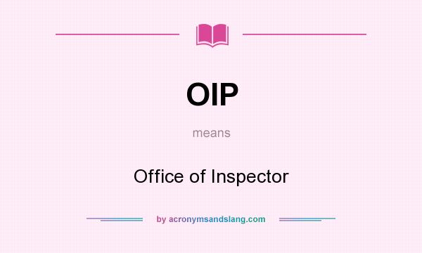 What does OIP mean? It stands for Office of Inspector