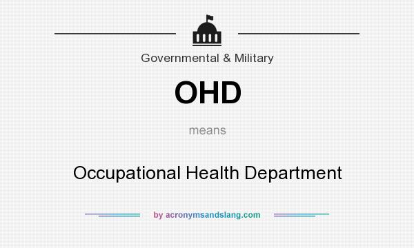 What does OHD mean? It stands for Occupational Health Department