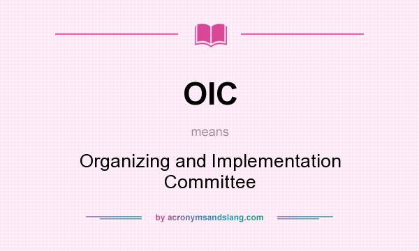 What does OIC mean? It stands for Organizing and Implementation Committee