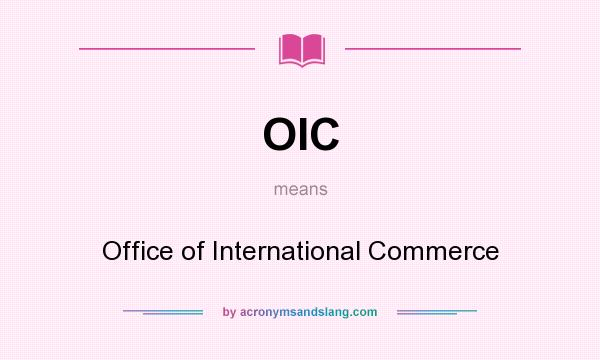 What does OIC mean? It stands for Office of International Commerce