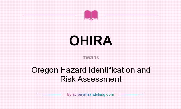 What does OHIRA mean? It stands for Oregon Hazard Identification and Risk Assessment