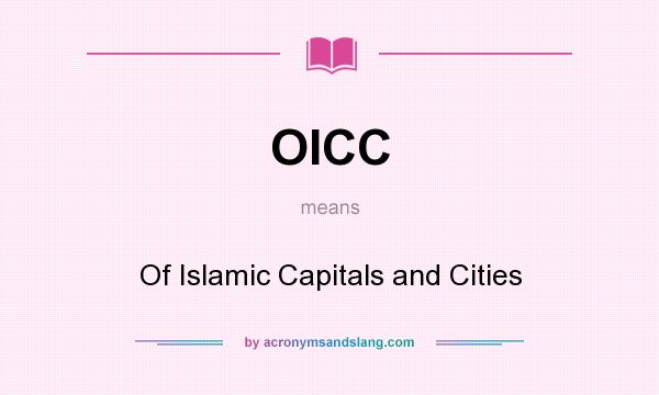 What does OICC mean? It stands for Of Islamic Capitals and Cities
