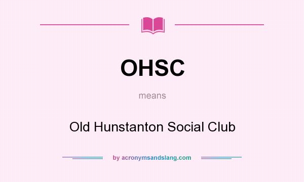What does OHSC mean? It stands for Old Hunstanton Social Club