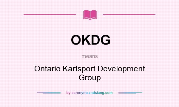 What does OKDG mean? It stands for Ontario Kartsport Development Group