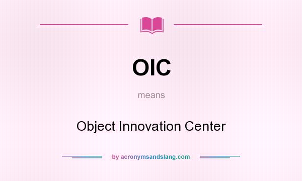 What does OIC mean? It stands for Object Innovation Center