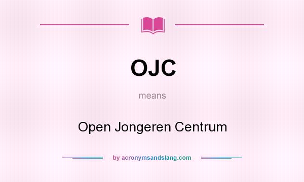 What does OJC mean? It stands for Open Jongeren Centrum