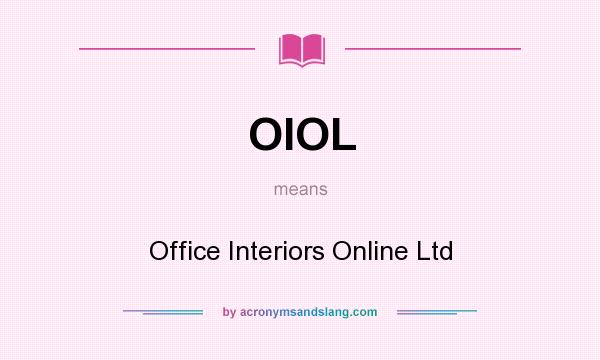 What does OIOL mean? It stands for Office Interiors Online Ltd