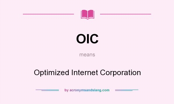 What does OIC mean? It stands for Optimized Internet Corporation