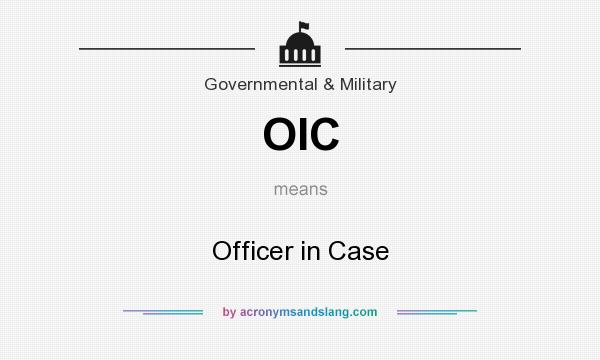 What does OIC mean? It stands for Officer in Case