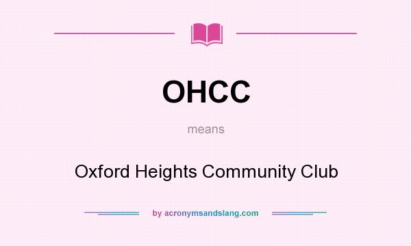 What does OHCC mean? It stands for Oxford Heights Community Club