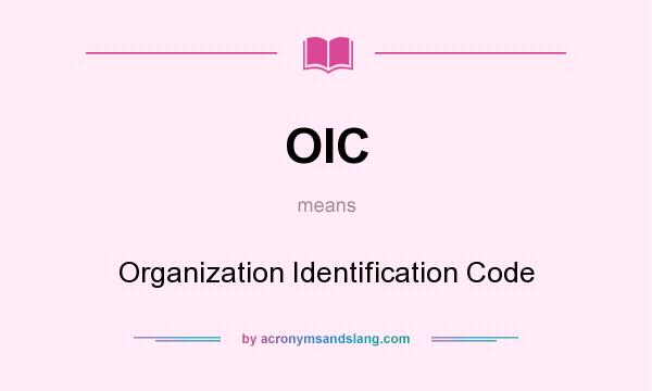 What does OIC mean? It stands for Organization Identification Code