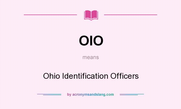 What does OIO mean? It stands for Ohio Identification Officers