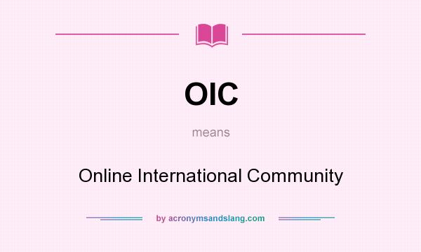 What does OIC mean? It stands for Online International Community