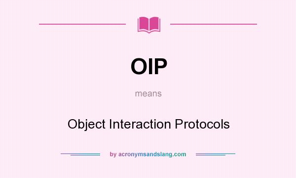 What does OIP mean? It stands for Object Interaction Protocols