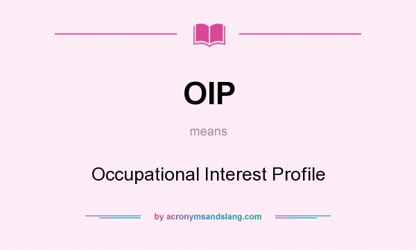 What does OIP mean? It stands for Occupational Interest Profile
