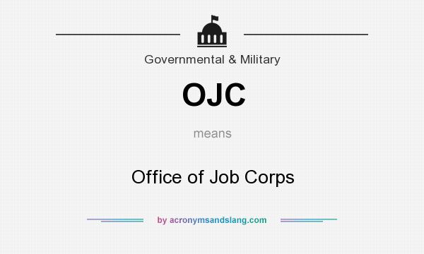 What does OJC mean? It stands for Office of Job Corps