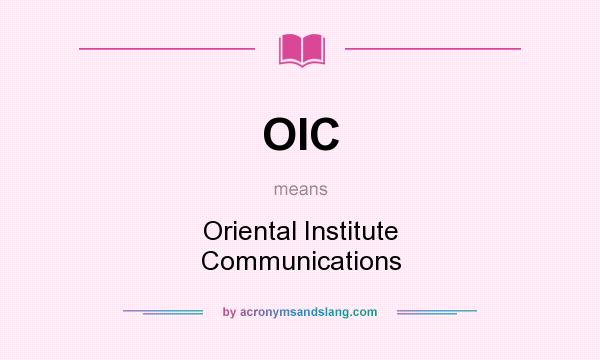 What does OIC mean? It stands for Oriental Institute Communications