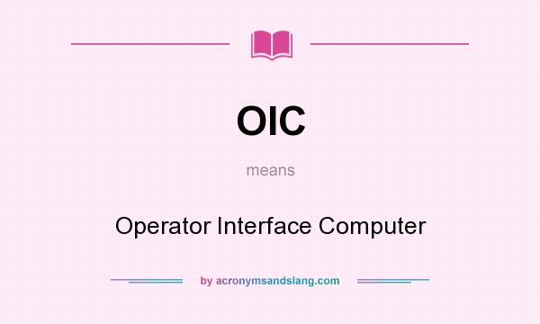 What does OIC mean? It stands for Operator Interface Computer