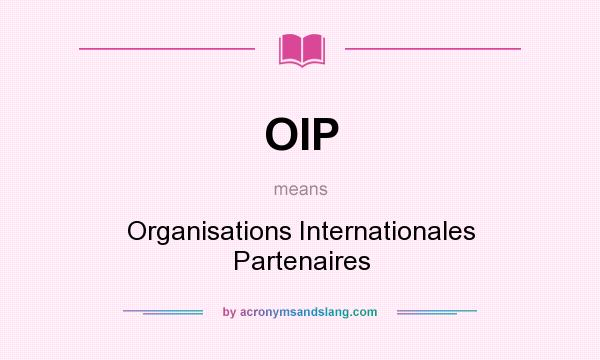 What does OIP mean? It stands for Organisations Internationales Partenaires