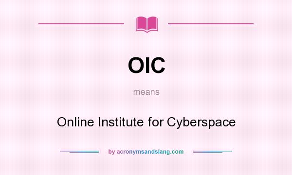 What does OIC mean? It stands for Online Institute for Cyberspace
