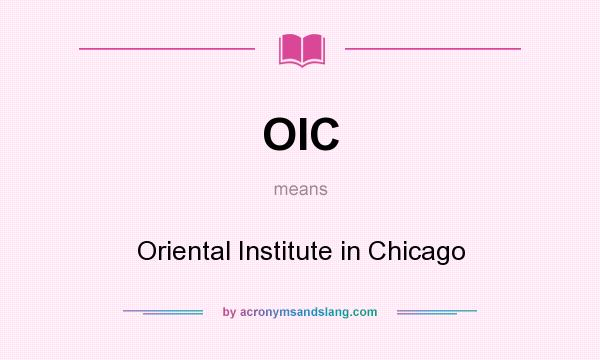 What does OIC mean? It stands for Oriental Institute in Chicago