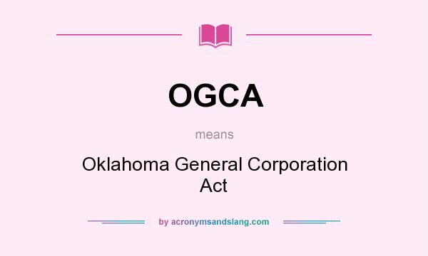 What does OGCA mean? It stands for Oklahoma General Corporation Act