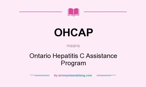 What does OHCAP mean? It stands for Ontario Hepatitis C Assistance Program