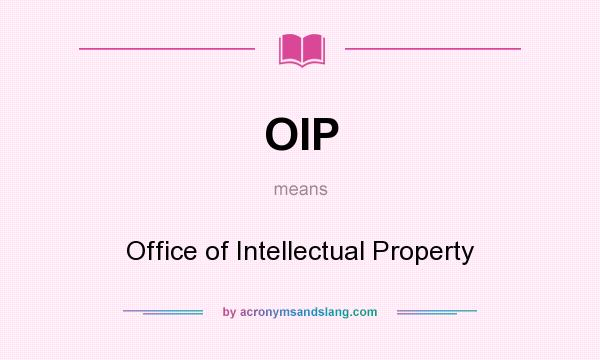 What does OIP mean? It stands for Office of Intellectual Property