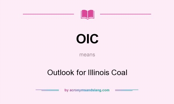 What does OIC mean? It stands for Outlook for Illinois Coal
