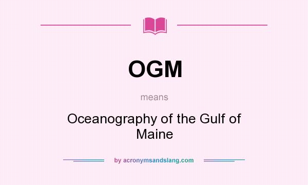 What does OGM mean? It stands for Oceanography of the Gulf of Maine