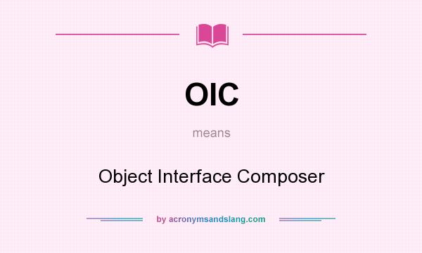 What does OIC mean? It stands for Object Interface Composer