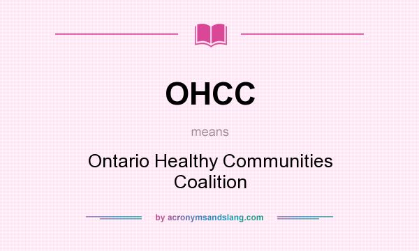What does OHCC mean? It stands for Ontario Healthy Communities Coalition