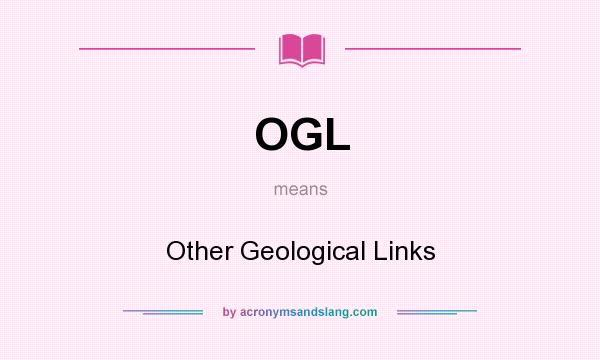 What does OGL mean? It stands for Other Geological Links