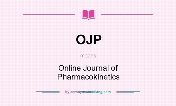 What does OJP mean? It stands for Online Journal of Pharmacokinetics