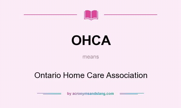 What does OHCA mean? It stands for Ontario Home Care Association