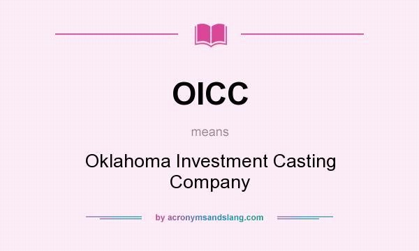 What does OICC mean? It stands for Oklahoma Investment Casting Company
