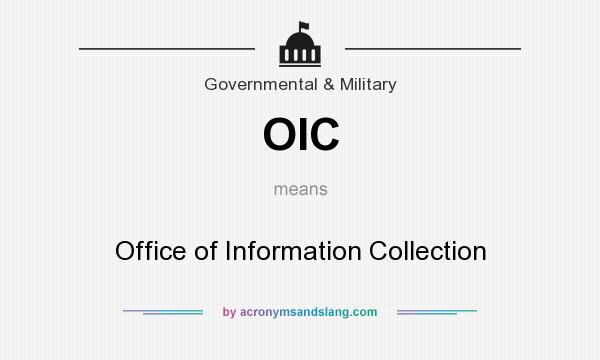 What does OIC mean? It stands for Office of Information Collection