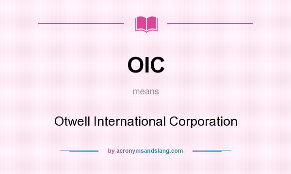 What does OIC mean? It stands for Otwell International Corporation