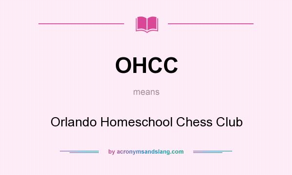What does OHCC mean? It stands for Orlando Homeschool Chess Club