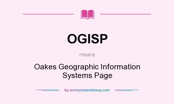What does OGISP mean? It stands for Oakes Geographic Information Systems Page