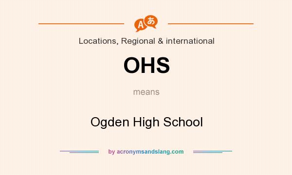What does OHS mean? It stands for Ogden High School