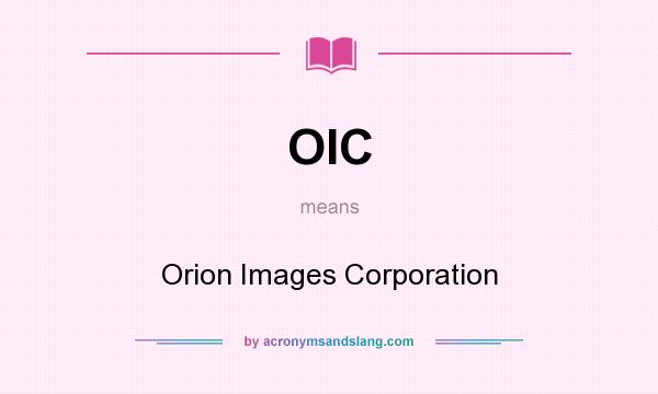 What does OIC mean? It stands for Orion Images Corporation