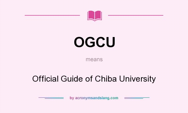 What does OGCU mean? It stands for Official Guide of Chiba University