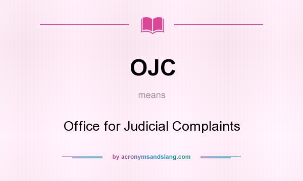 What does OJC mean? It stands for Office for Judicial Complaints