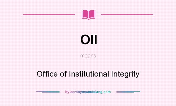 What does OII mean? It stands for Office of Institutional Integrity