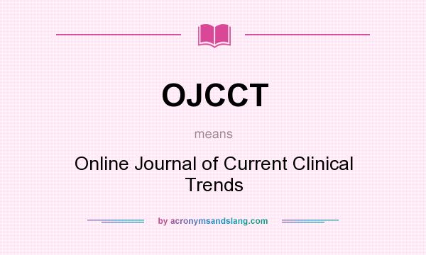 What does OJCCT mean? It stands for Online Journal of Current Clinical Trends