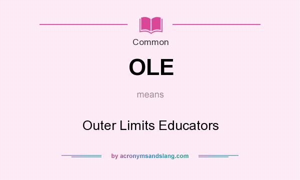 What does OLE mean? It stands for Outer Limits Educators
